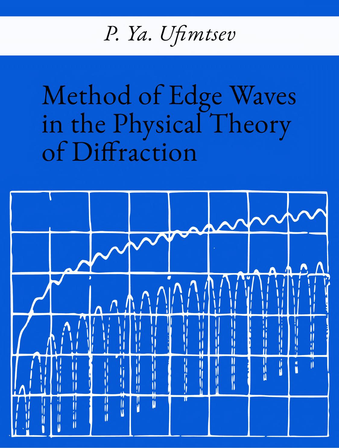 Method Of Edge Waves In The Physical Theory Of Diffraction : P. Ya.  Ufimtsev : Free Download, Borrow, and Streaming : Internet Archive
